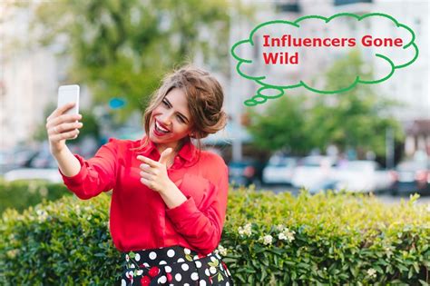 influence gone wild|Influencers Gone Wild: The Phenomenon and Its Impact on。